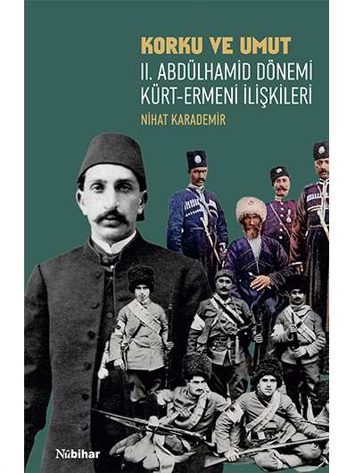 Korku Ve Umut: II. Abdülhamid Dönemi Kürt-Ermeni İlişkileri