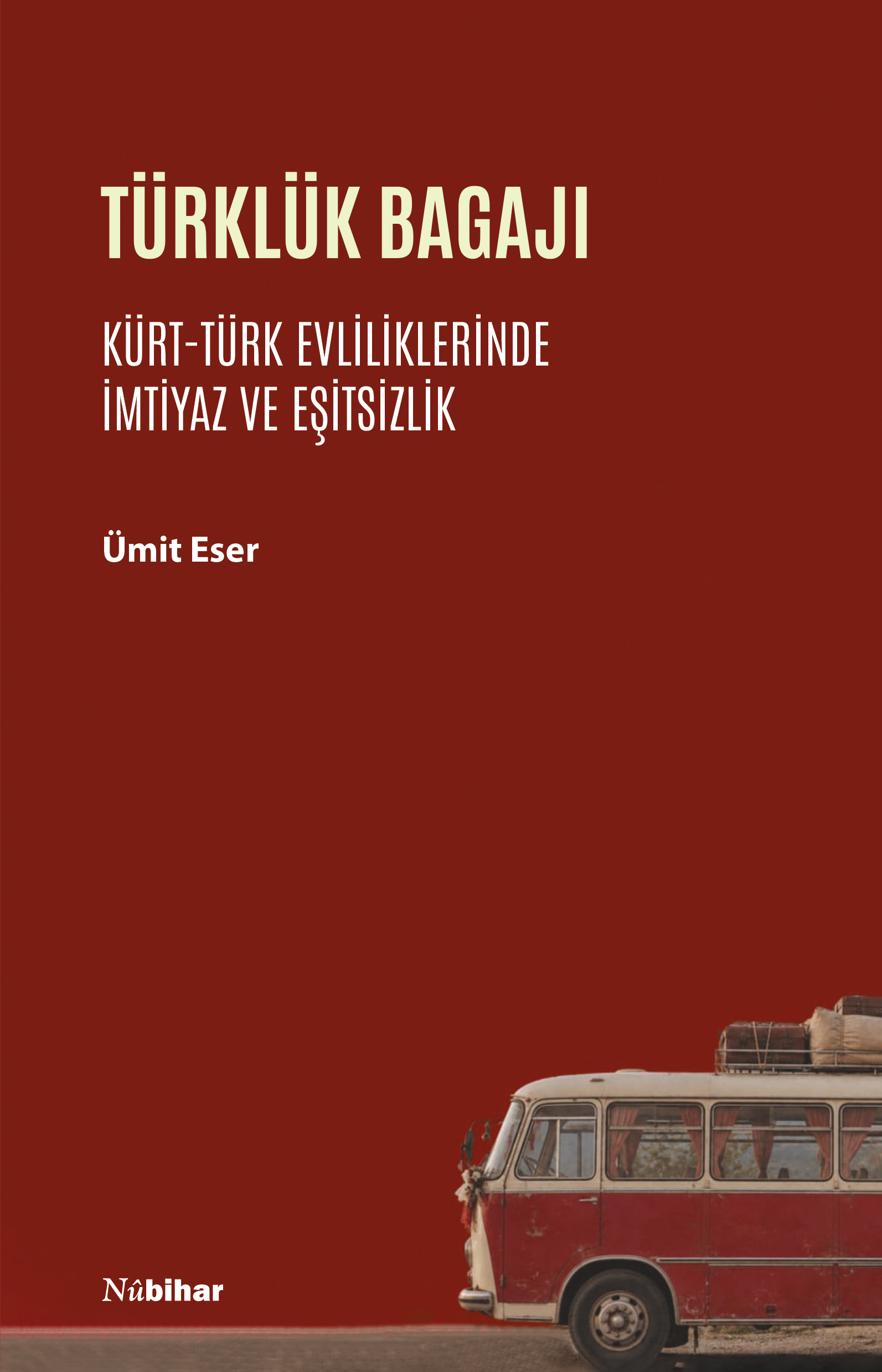 Türklük Bagajı Kürt-Türk Evliliklerinde İmtiyaz ve Eşitsizlik