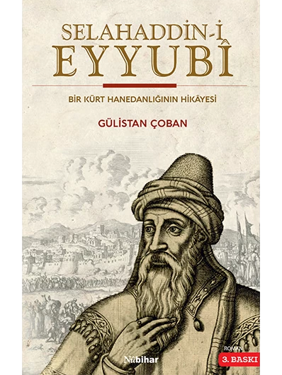 Selahaddin-I Eyyubî Bir Kürt Hanedanlığının Hikayesi