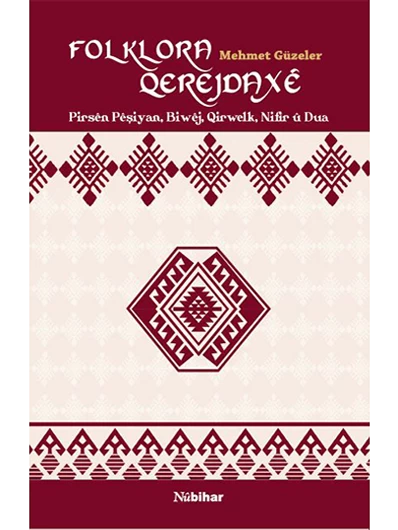 Folklora Qerejdaxê (Pirsên Pêşiyan, Biwêj, Qirwelk, Nifir Û Dua)